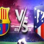 قمة نارية بين أتلتيكو مدريد وبرشلونة في الدوري الإسباني الليلة#قمة #نارية #بين #أتلتيكو #مدريد #وبرشلونة #في #الدوري #الإسباني #الليلة